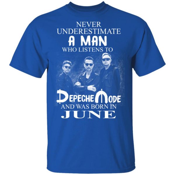 A Man Who Listens To Depeche Mode And Was Born In June Shirt Depeche Mode 6