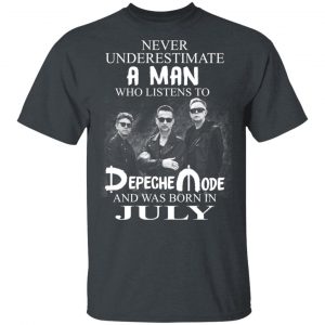 A Man Who Listens To Depeche Mode And Was Born In July Shirt Depeche Mode 2