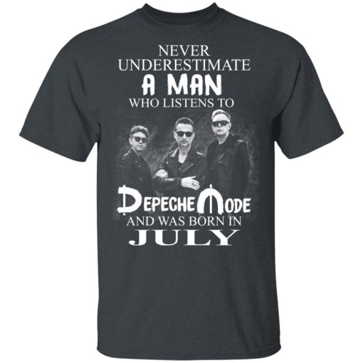 A Man Who Listens To Depeche Mode And Was Born In July Shirt 2