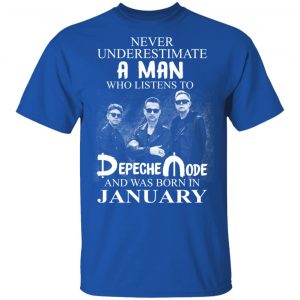 A Man Who Listens To Depeche Mode And Was Born In January Shirt 15