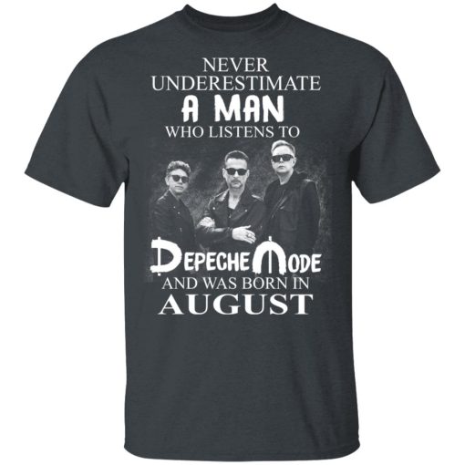 A Man Who Listens To Depeche Mode And Was Born In August Shirt 2