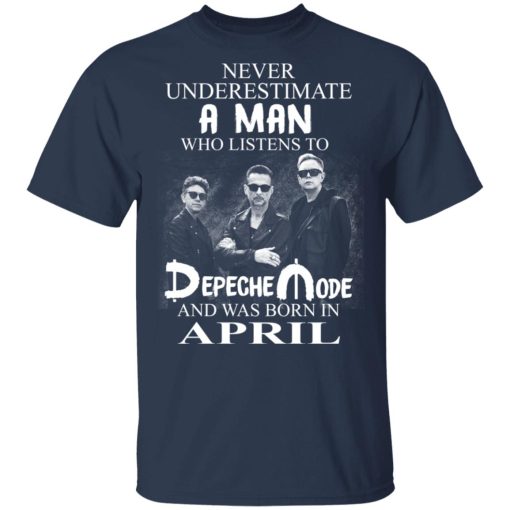 A Man Who Listens To Depeche Mode And Was Born In April Shirt 3