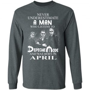 A Man Who Listens To Depeche Mode And Was Born In April Shirt 17
