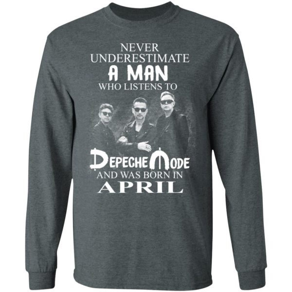 A Man Who Listens To Depeche Mode And Was Born In April Shirt Depeche Mode 7
