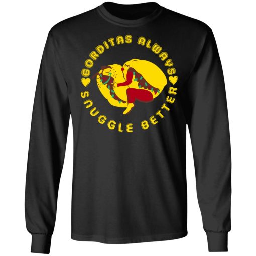 Gorditas Always Snuggle Better Shirt 3