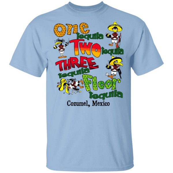 One Tequila Two Tequila Three Tequila Floor Mexico Shirt Mexican Clothing 3