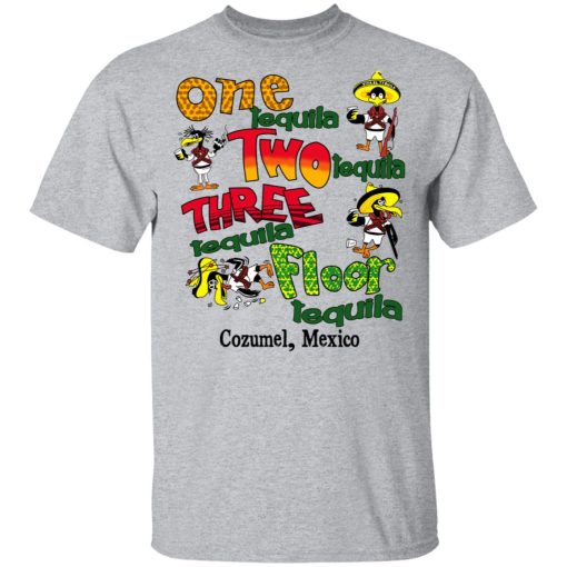 One Tequila Two Tequila Three Tequila Floor Mexico Shirt 3