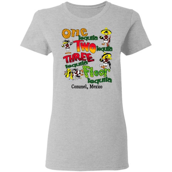 One Tequila Two Tequila Three Tequila Floor Mexico Shirt Mexican Clothing 8
