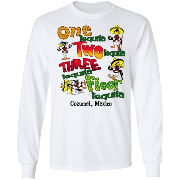 One Tequila Two Tequila Three Tequila Floor Mexico Shirt Mexican Clothing 10