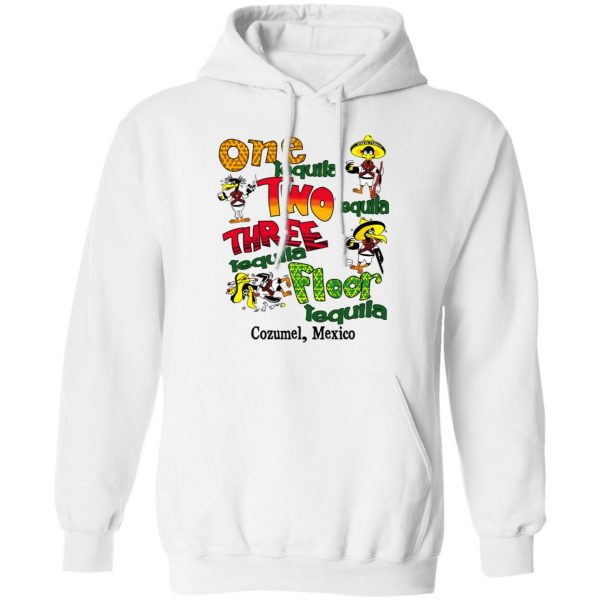 One Tequila Two Tequila Three Tequila Floor Mexico Shirt Mexican Clothing 13