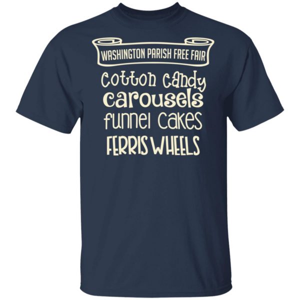 Washington Parish Fre Fair Cotton Candy Carousels Funnel Cakes Ferris Wheels Shirt 3