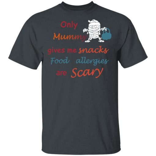 Only Mummy Gives Me Snacks Food Allergies Are Scary Shirt - Image 2