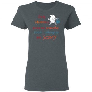 Only Mummy Gives Me Snacks Food Allergies Are Scary Shirt 18