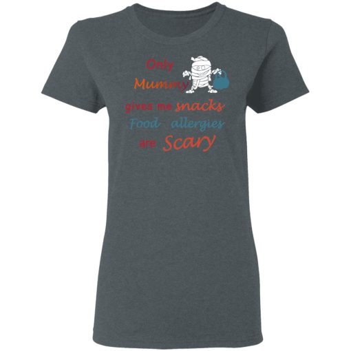 Only Mummy Gives Me Snacks Food Allergies Are Scary Shirt - Image 6