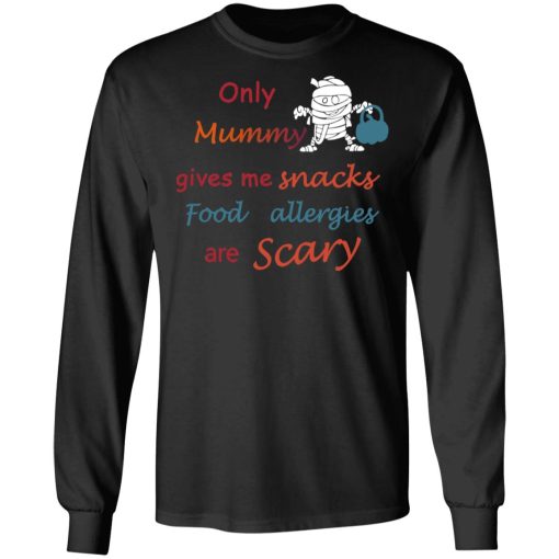 Only Mummy Gives Me Snacks Food Allergies Are Scary Shirt - Image 9