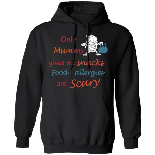 Only Mummy Gives Me Snacks Food Allergies Are Scary Shirt - Image 10