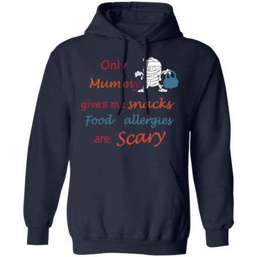 Only Mummy Gives Me Snacks Food Allergies Are Scary Shirt - Image 11