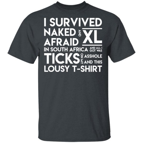 I Survived Naked Afraid and XL In South Africa Shirt 2