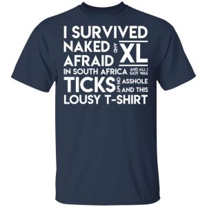 I Survived Naked Afraid and XL In South Africa Shirt 6