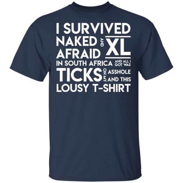 I Survived Naked Afraid and XL In South Africa Shirt 3