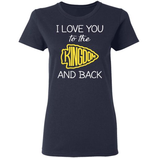 I Love You To The Kingdom And Back Shirt 7