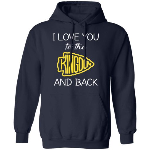 I Love You To The Kingdom And Back Shirt 11