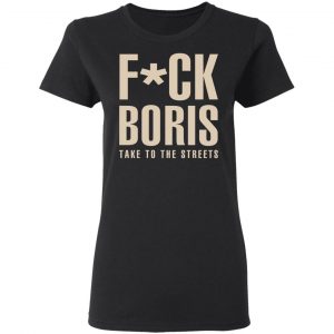 Fuck Boris Take To the Streets Shirt 17