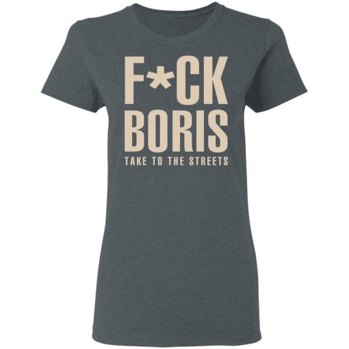 Fuck Boris Take To the Streets Shirt - Image 6