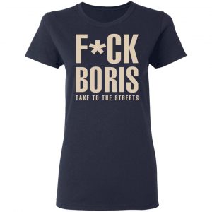 Fuck Boris Take To the Streets Shirt 19