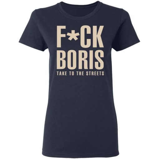 Fuck Boris Take To the Streets Shirt - Image 7