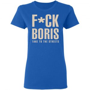 Fuck Boris Take To the Streets Shirt 20