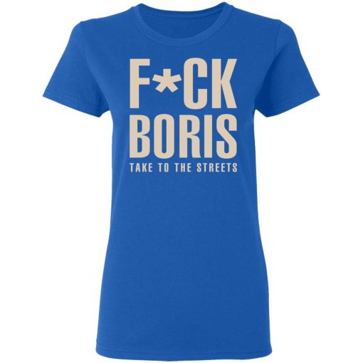 Fuck Boris Take To the Streets Shirt - Image 8