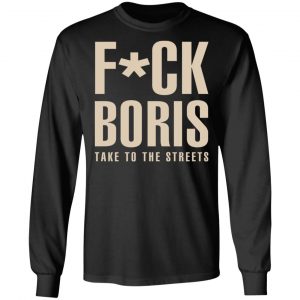 Fuck Boris Take To the Streets Shirt 21