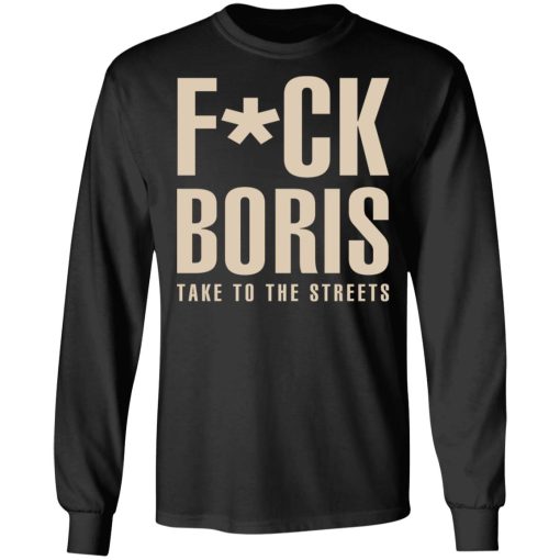 Fuck Boris Take To the Streets Shirt - Image 9