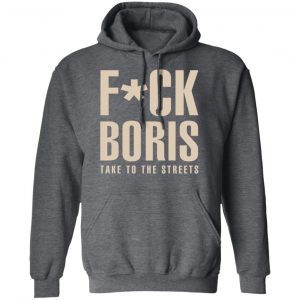 Fuck Boris Take To the Streets Shirt 24