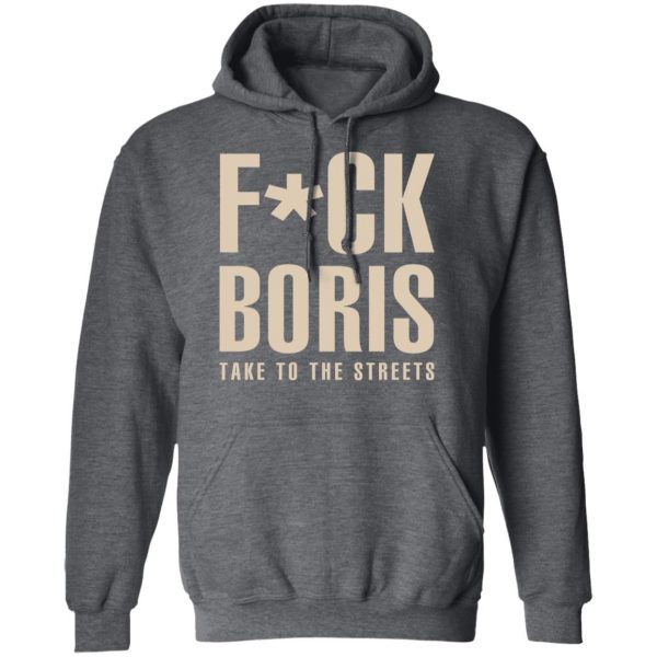 Fuck Boris Take To the Streets Shirt 12