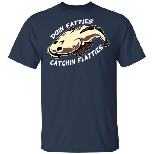 Doing Fatties Catching Flatties Shirt 3