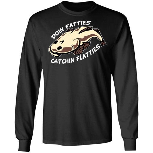 Doing Fatties Catching Flatties Shirt 9