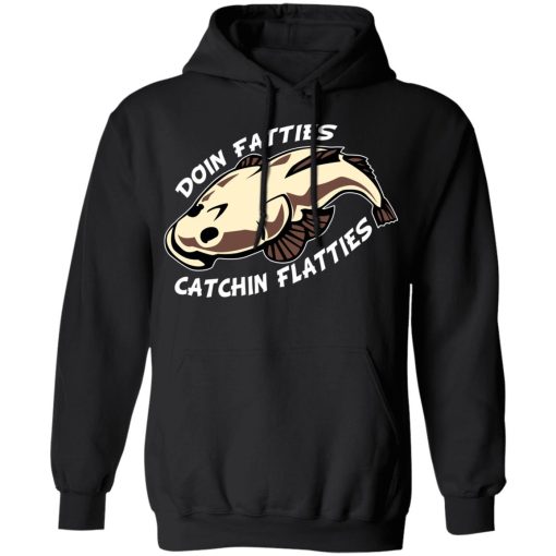 Doing Fatties Catching Flatties Shirt 10