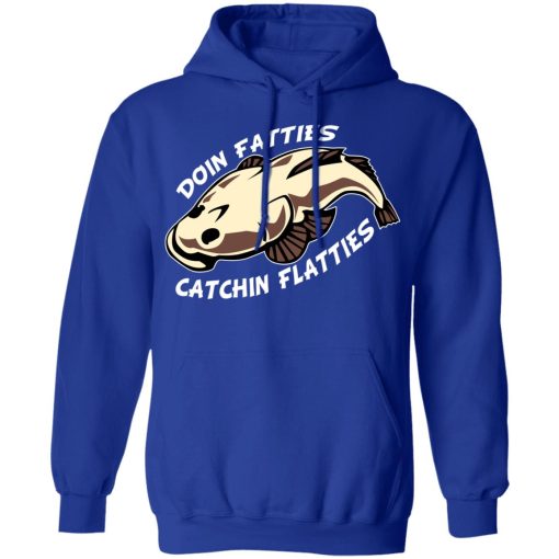 Doing Fatties Catching Flatties Shirt 13