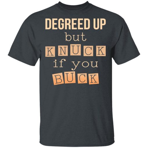 Degreed Up But Knuck If You Buck Shirt - Image 2