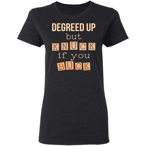 Degreed Up But Knuck If You Buck Shirt - Image 5