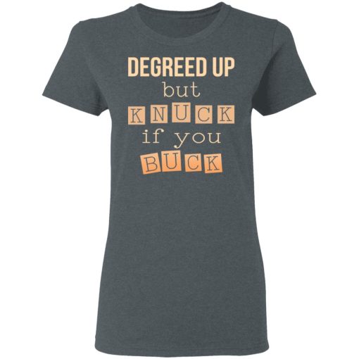 Degreed Up But Knuck If You Buck Shirt - Image 6