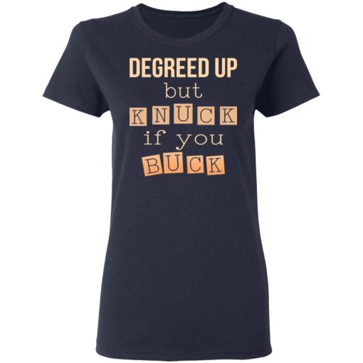 Degreed Up But Knuck If You Buck Shirt - Image 7