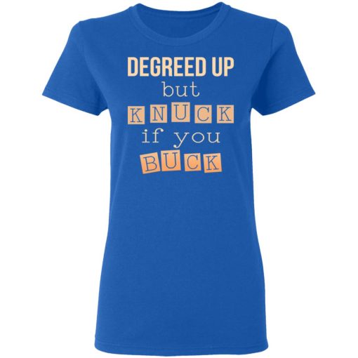 Degreed Up But Knuck If You Buck Shirt - Image 8