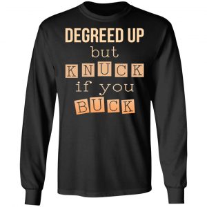 Degreed Up But Knuck If You Buck Shirt 21