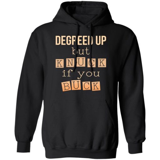 Degreed Up But Knuck If You Buck Shirt - Image 10