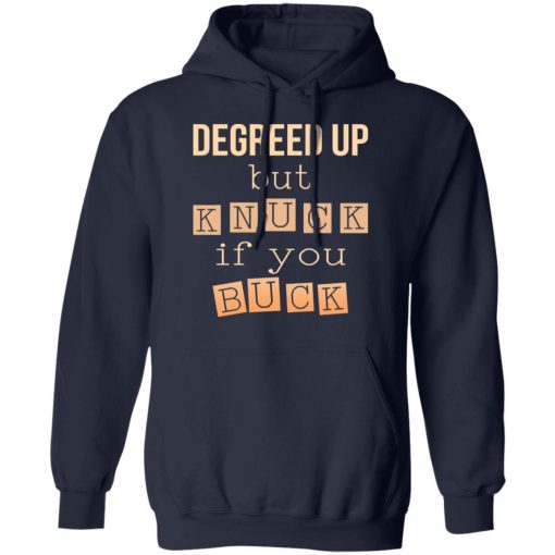 Degreed Up But Knuck If You Buck Shirt - Image 11