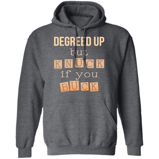 Degreed Up But Knuck If You Buck Shirt - Image 12