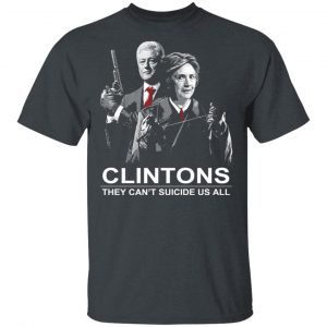 Clintons They Can’t Suicide Us All Shirt Branded 2